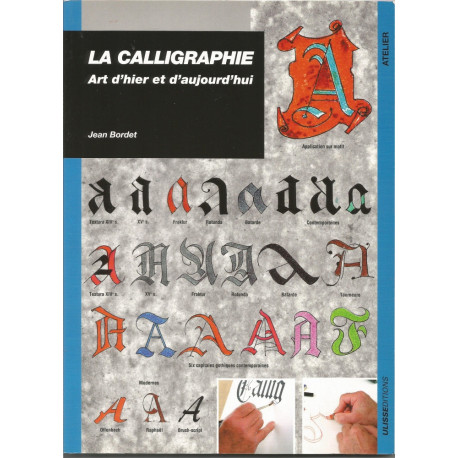 (LIVRESCA) LIVRE LA CALLIGRAPHIE ART D'HIER ET D'AUJOURD'HUI de Jean Bordet Editions Ulisse