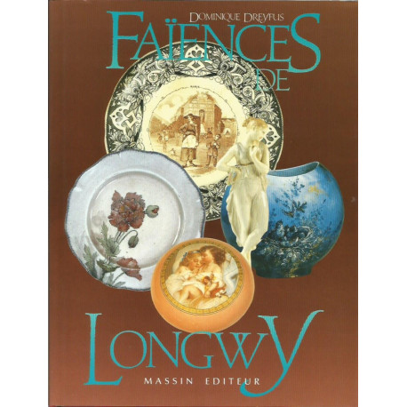 (PORCELAINE) LIVRE PORCELAINE FAIENCES DE LONGWY de Dorminique DREYFUS (PORCELAINE) LIVRE PORCELAINE FAIENCES DE LONGWY de Dorminique DREYFUS
