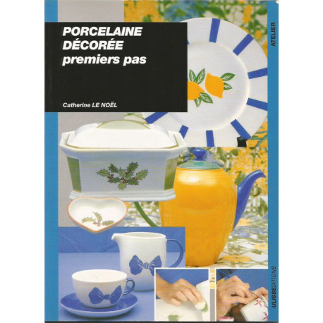 (LIVRESP) LIVRE PEINTURE SUR PORCELAINE PREMIERS PAS de Catherine LE NOEL